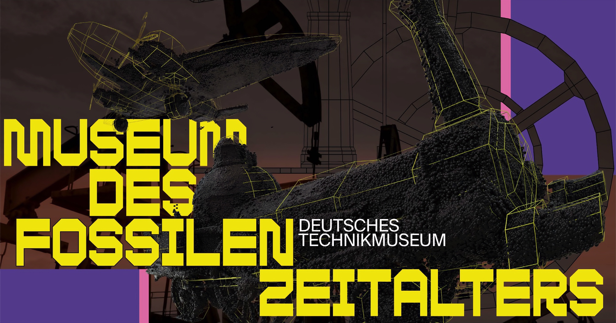 Plakat des Deutschen Technikmuseums: "Museum des fossilen Zeitalters" mit digitalen 3D-Gitternetzen über Industrie- und Technikmotiven.